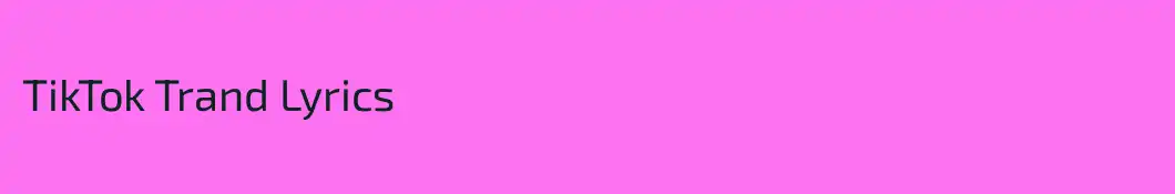 TikTok Trand Lyrics